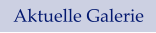 Aktuelle Galerie