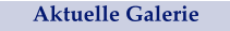 Aktuelle Galerie