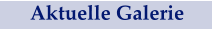 Aktuelle Galerie